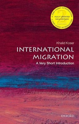 International Migration: A Very Short Introduction by Koser, Khalid