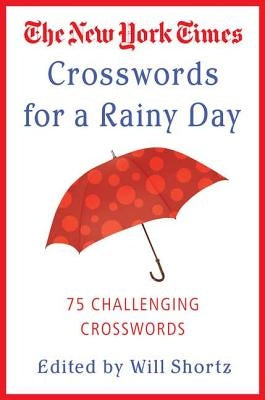 The New York Times Crosswords for a Rainy Day: 75 Challenging Crosswords by New York Times