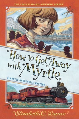 How to Get Away with Myrtle (Myrtle Hardcastle Mystery 2) by Bunce, Elizabeth C.