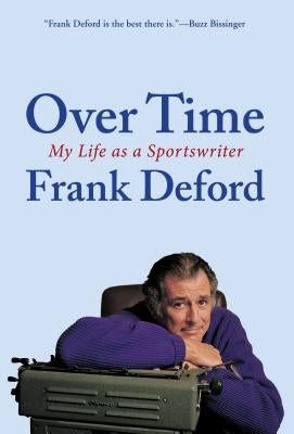 Over Time: My Life as a Sportswriter by Deford, Frank
