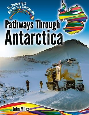 Pathways Through Antarctica by Miles, John