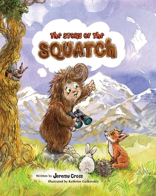 The Story of the Squatch by Cross, Jeremy