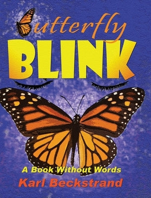 Butterfly Blink: A Book Without Words by Beckstrand, Karl