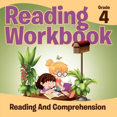 Grade 4 Reading Workbook: Reading And Comprehension (Reading Books) by Baby Professor