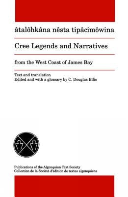 Cree Legends and Narratives from the West Coast of James Bay by Ellis, C. Douglas