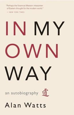 In My Own Way: An Autobiography by Watts, Alan