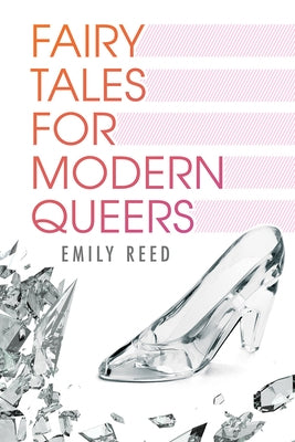 Fairy Tales for Modern Queers by Reed, Emily