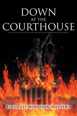 Down at the Courthouse by Morrison-Mathews, Linda Lee