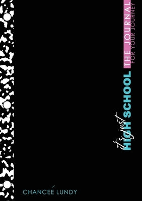 It's Just High School: The Journal for Your Journey by Lundy, Chancee