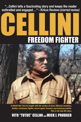 Cellini-Freedom Fighter: This is his true life story. by Prodger, Mick J.