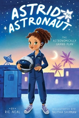The Astronomically Grand Plan: Volume 1 by Neal, Rie