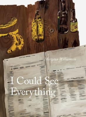 I Could See Everything by Williamson, Margaux
