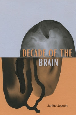 Decade of the Brain: Poems by Joseph, Janine