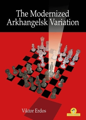 The Modernized Arkhangelsk Variation by Erdos, Viktor
