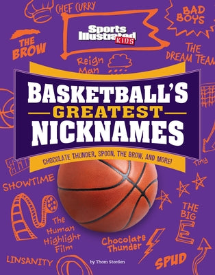 Basketball's Greatest Nicknames: Chocolate Thunder, Spoon, the Brow, and More! by Storden, Thom