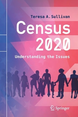 Census 2020: Understanding the Issues by Sullivan, Teresa a.