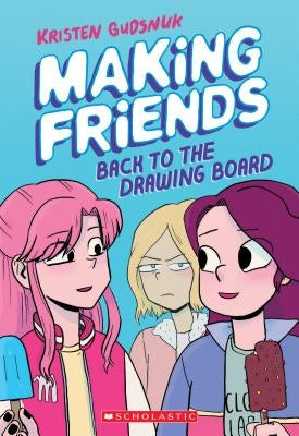 Making Friends: Back to the Drawing Board (Making Friends #2), Volume 2 by Gudsnuk, Kristen
