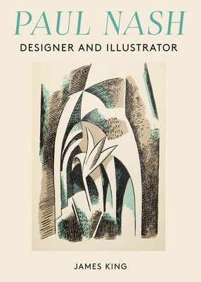 Paul Nash: Designer and Illustrator by King, James