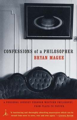 Confessions of a Philosopher: A Personal Journey Through Western Philosophy from Plato to Popper by Magee, Bryan