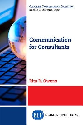 Communication for Consultants by Owens, Rita R.