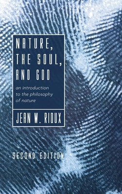 Nature, the Soul, and God, 2nd Edition by Rioux, Jean W.