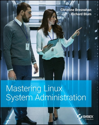 Mastering Linux System Administration by Bresnahan, Christine