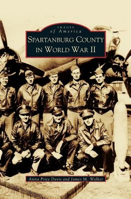 Spartanburg County in World War II (Collectors Ed/ /Eng-Fr-Sp-Sub) by Price Davis, Anita