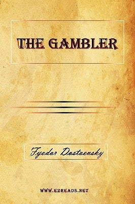 The Gambler by Dostoevsky, Fyodor Mikhailovich
