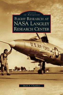 Flight Research at NASA Langley Research Center by Chambers, Mark A.