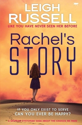 Rachel's Story: a gripping dystopian saga about the choices we make by Russell, Leigh