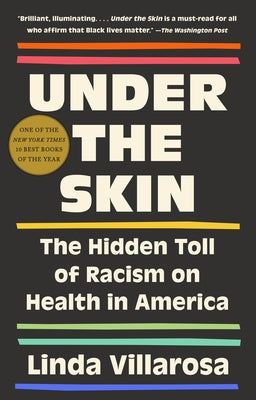 Under the Skin: The Hidden Toll of Racism on Health in America by Villarosa, Linda