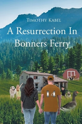 A Ressurection In Bonners Ferry by Kabel, Timothy L.