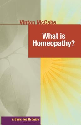 What Is Homeopathy? by McCabe, Vinton