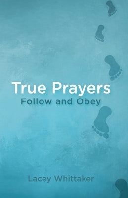 True Prayers: Follow and Obey by Whittaker, Lacey