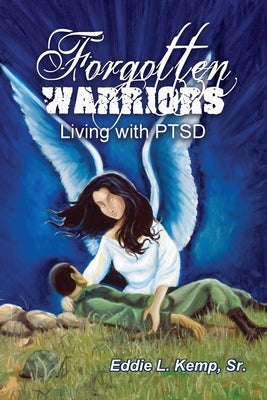 Forgotten Warriors: Living with PTSD by Kemp, Eddie L., Sr.