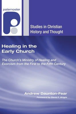Healing in the Early Church by Daunton-Fear, Andrew