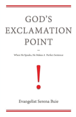 God's Exclamation Point: When He Speaks, He Makes A Perfect Sentence by Buie, Serena