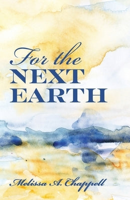 For the Next Earth by Chappell, Melissa A.