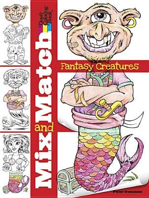 Mix and Match Fantasy Creatures by Donahue, Peter