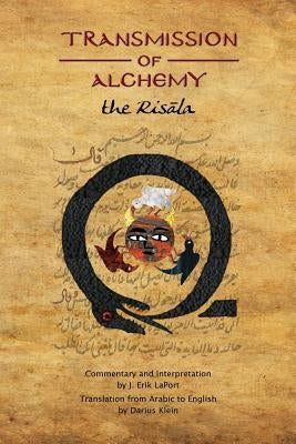 Transmission of Alchemy: The Epistle of Morienus to Khālid bin Yazīd - Paperback Color Edition (978-0990619826) by Laport, J. Erik