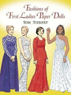Fashions of First Ladies Paper Dolls by Tierney, Tom