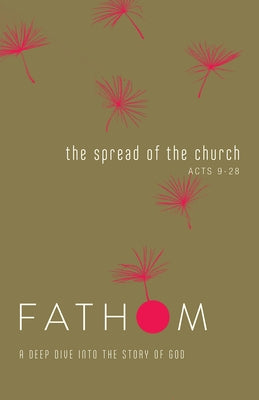 Fathom Bible Studies: The Spread of the Church Student Journal by Galyon, Sara