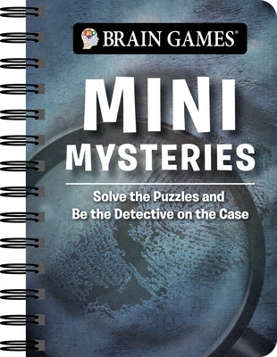 Brain Games Mini Mysteries: Solve the Puzzles and Be the Detective on the Case by Publications International Ltd