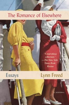 Romance of Elsewhere: Essays by Freed, Lynn