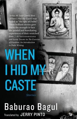 When I Hid My Caste: Stories by Bagul, Baburao