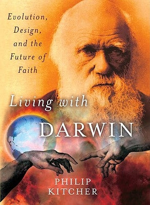 Living with Darwin: Evolution, Design, and the Future of Faith by Kitcher, Philip