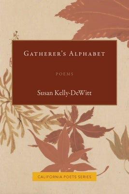 Gatherer's Alphabet by Kelly-DeWitt, Susan