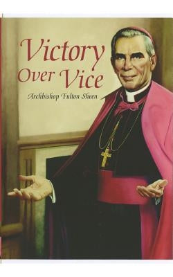 Victory Over Vice by Sheen, Fulton J.