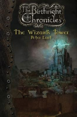 The Wizard's Tower: The Birthright Chronicles by Last, Peter