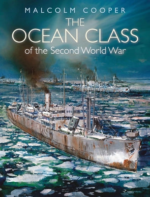 The Ocean Class of the Second World War by Cooper, Malcolm